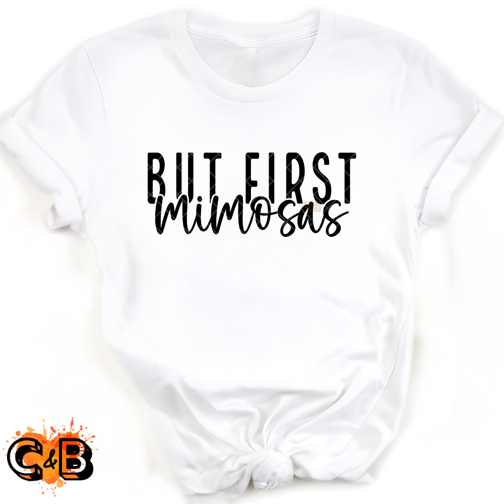 But First Mimosas- Direct Print Film Transfer for T-Shirts, Cotton, Polyester & Blends - High-Quality Print