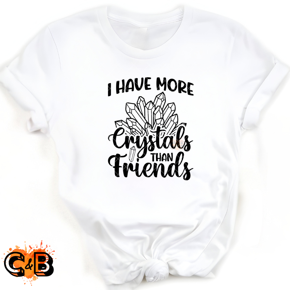 More Crystals Than Friends - Direct Print Film Transfer for T-Shirts, Cotton, Polyester & Blends - High-Quality Print