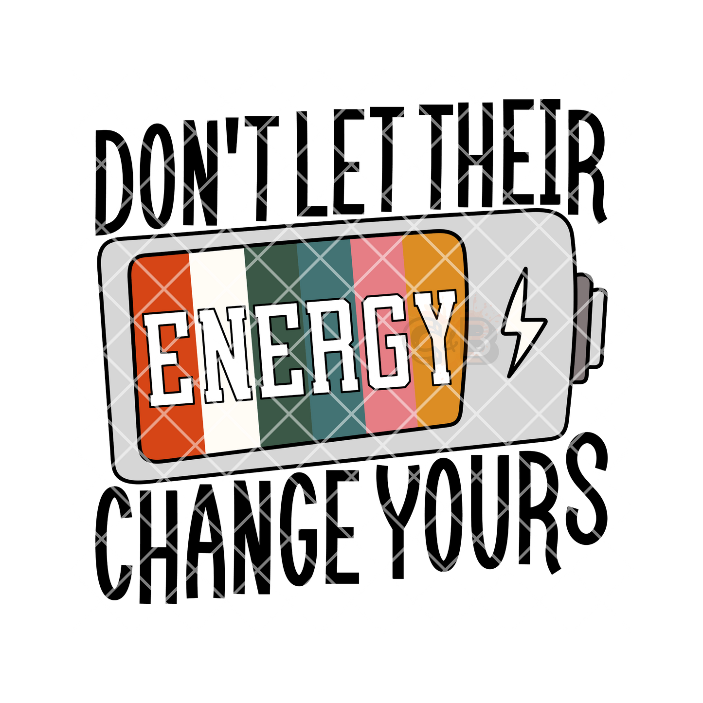 Don’t Let Energy Change Yours PNG