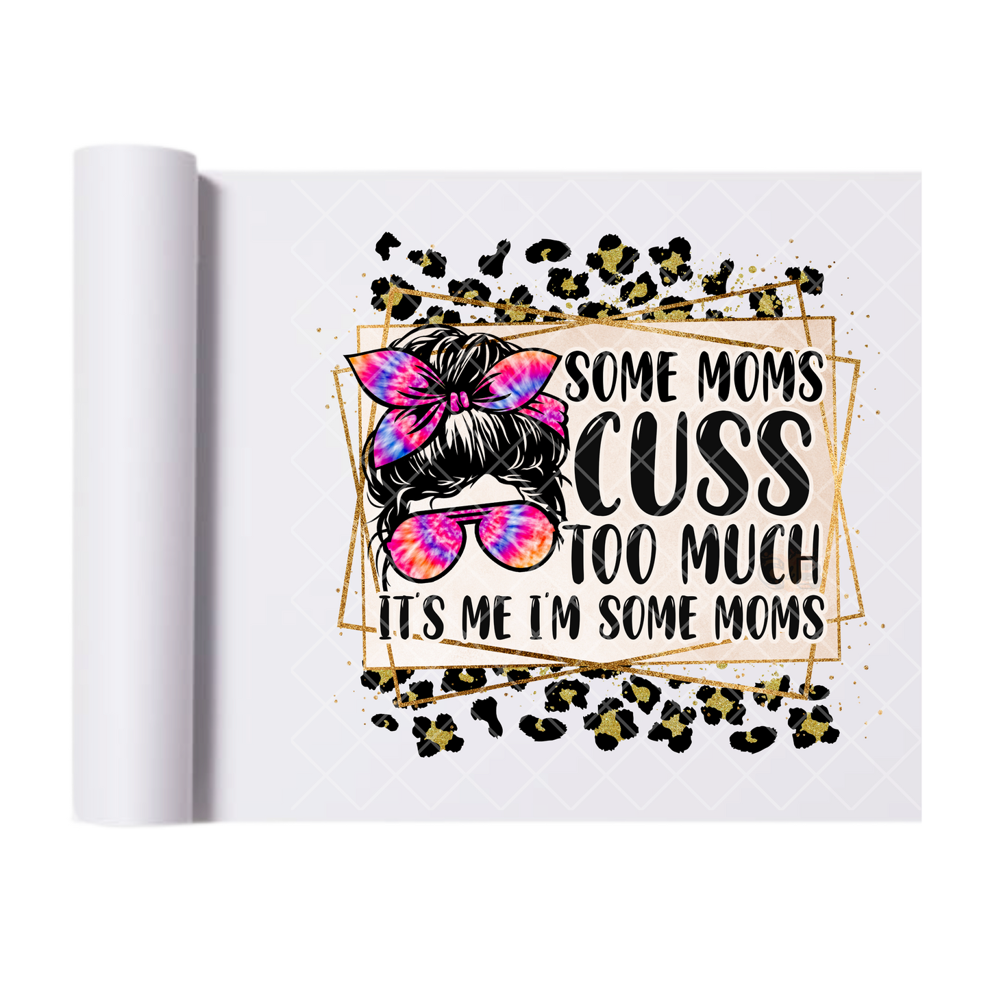 Some Moms Cuss Too Much - Direct Print Film Transfer for T-Shirts, Cotton, Polyester & Blends - High-Quality Print