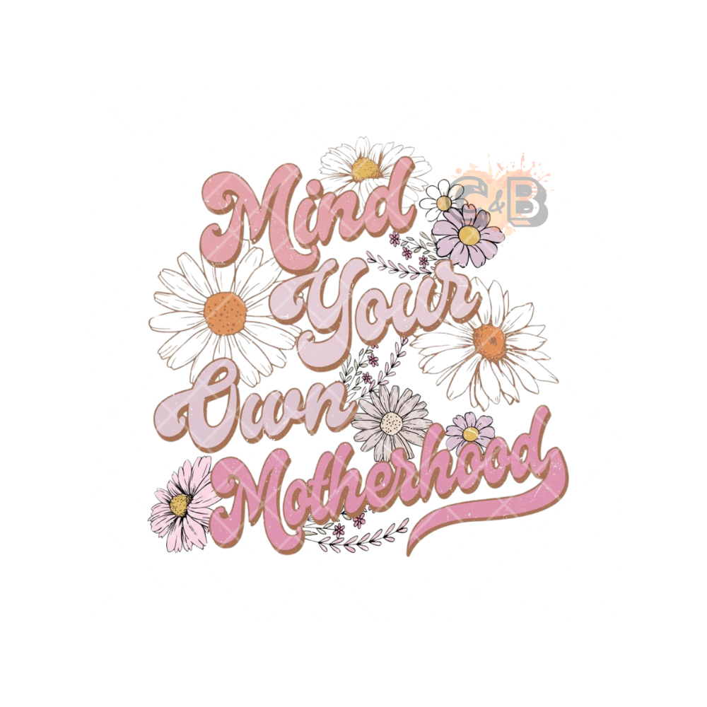 Mind Your Own Motherhood PNG
