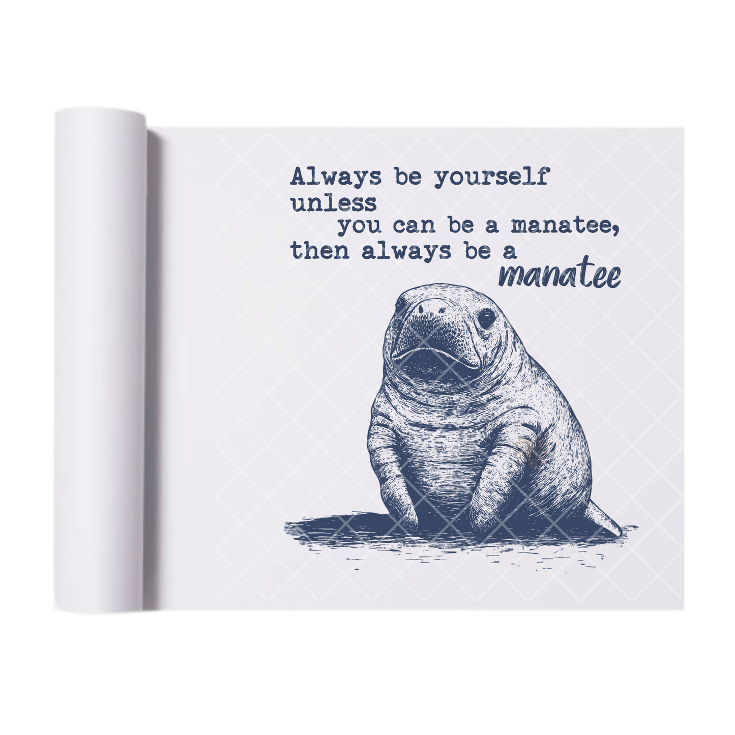 Be A Manatee - Direct Print Film Transfer for Trendy T-Shirts, Cotton, Polyester & Blends - High-Quality Print