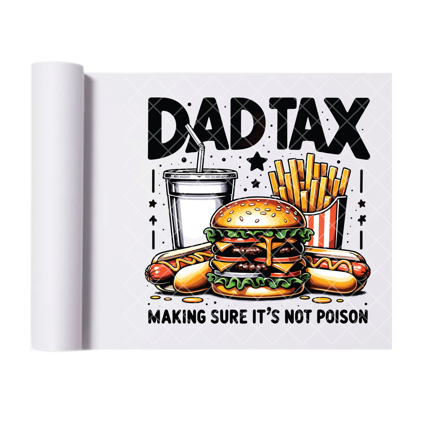 Dad Tax Making Sure - Direct Print Film Transfer for Trendy T-Shirts, Cotton, Polyester & Blends - High-Quality Print
