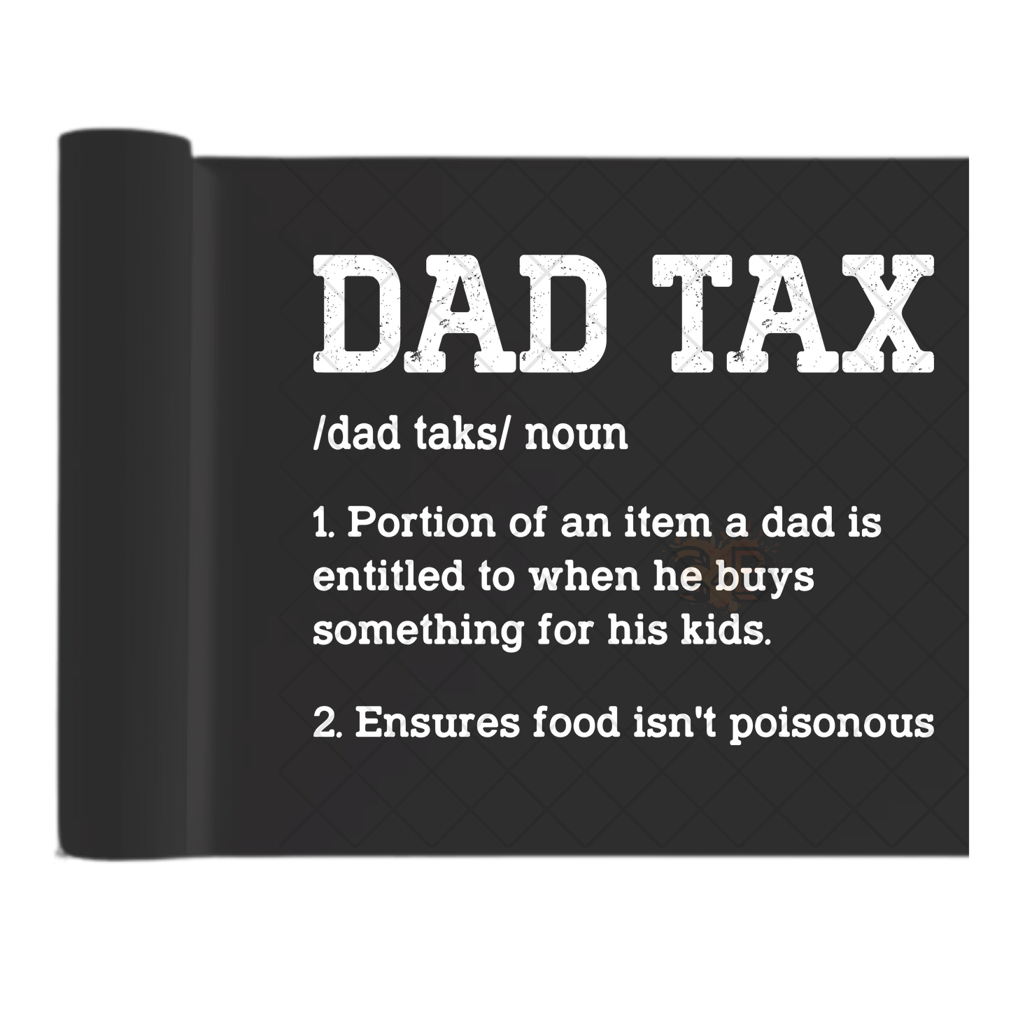 Dad Tax - Direct Print Film Transfer for T-Shirts, Cotton, Polyester & Blends - High-Quality Print
