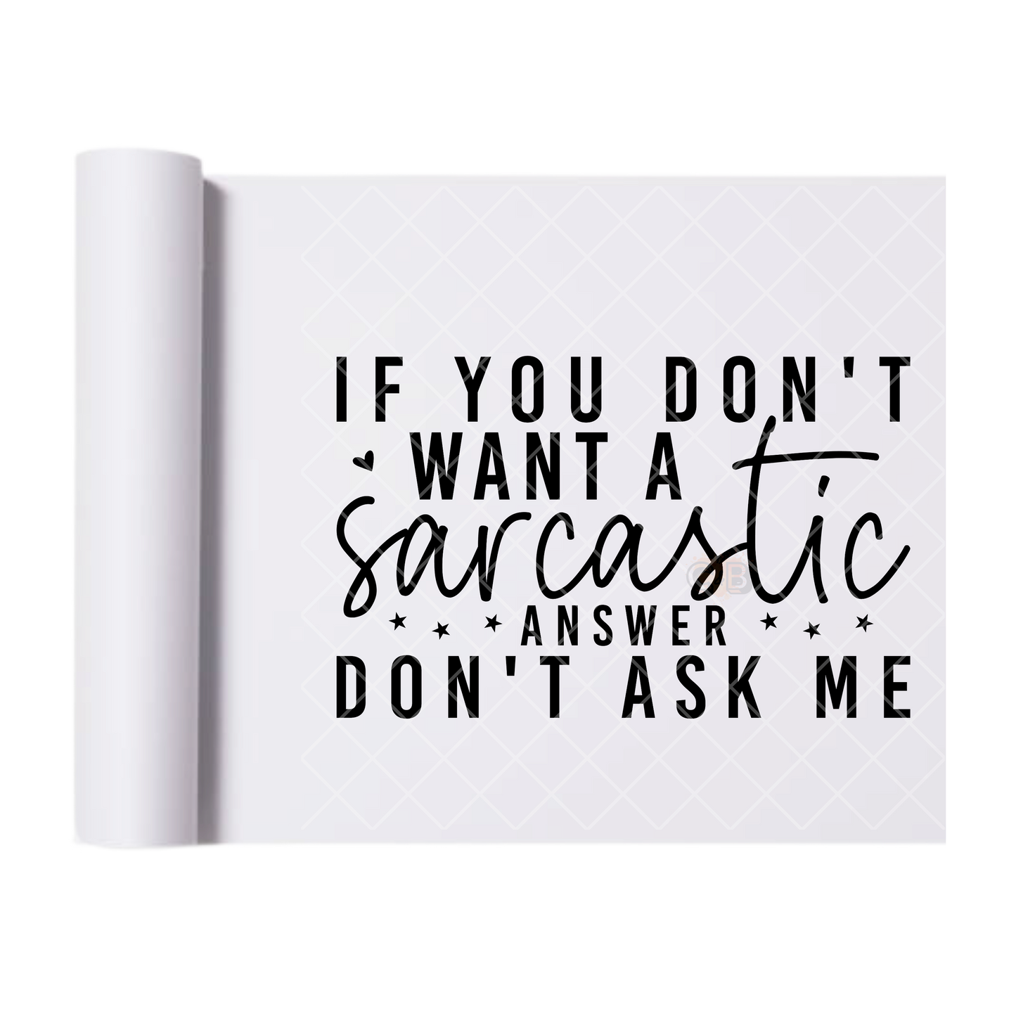 Sarcastic Answer - Direct Print Film Transfer for T-Shirts, Cotton, Polyester & Blends - High-Quality Print