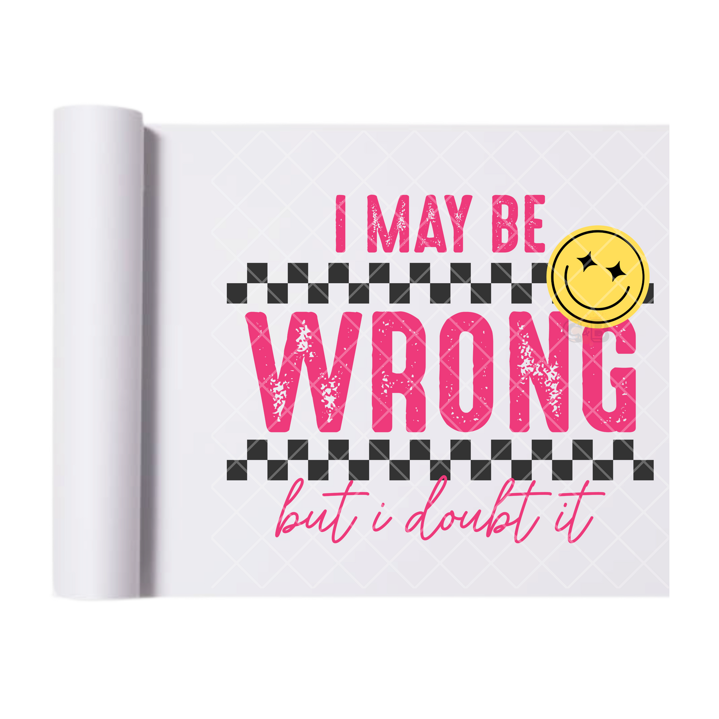 I May Be Wrong - Direct Print Film Transfer for Trendy T-Shirts, Cotton, Polyester & Blends - High-Quality Print