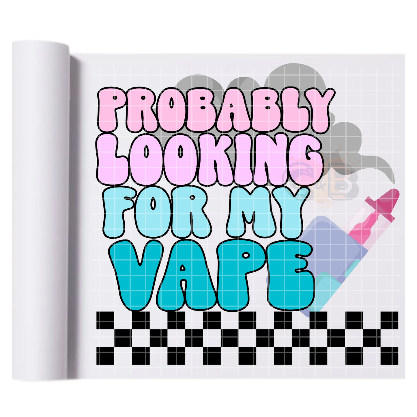 Probably Looking For My Vape DTF Transfer