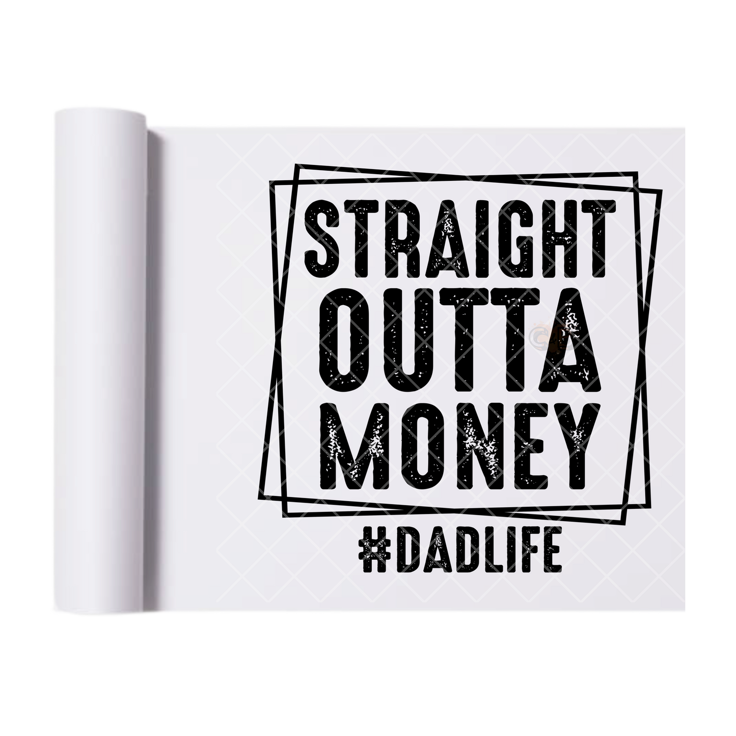 Straight Outta Money Dad Life - Direct Print Film Transfer for Trendy T-Shirts, Cotton, Polyester & Blends - High-Quality Print