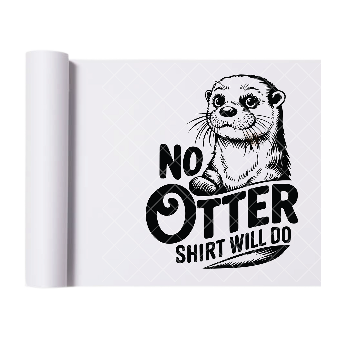 No Otter Shirt - Direct Print Film Transfer for T-Shirts, Cotton, Polyester & Blends - High-Quality Print