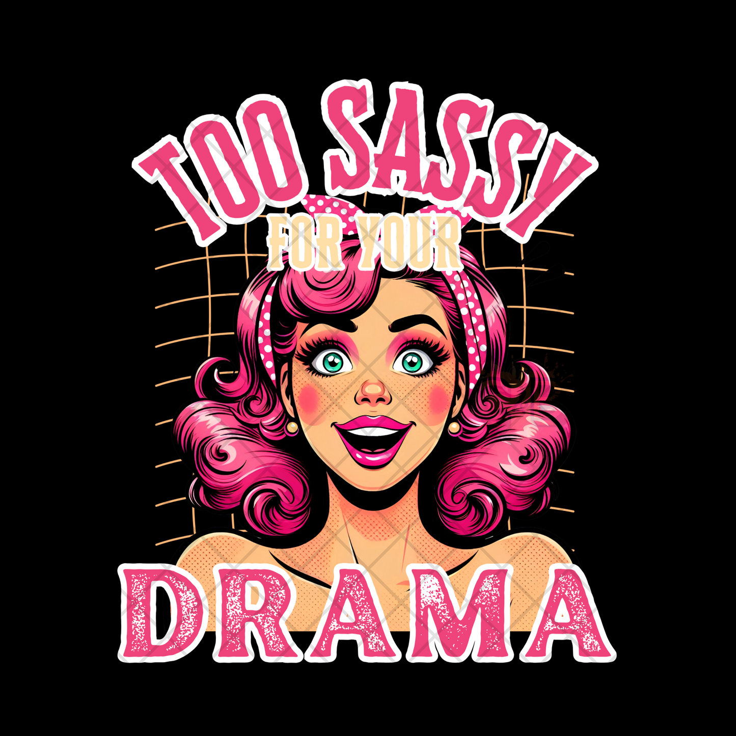 Too Sassy For Drama PNG