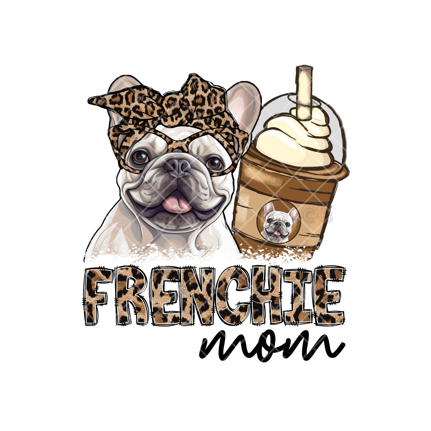 Frenchie Mom Frappe Cheetah PNG