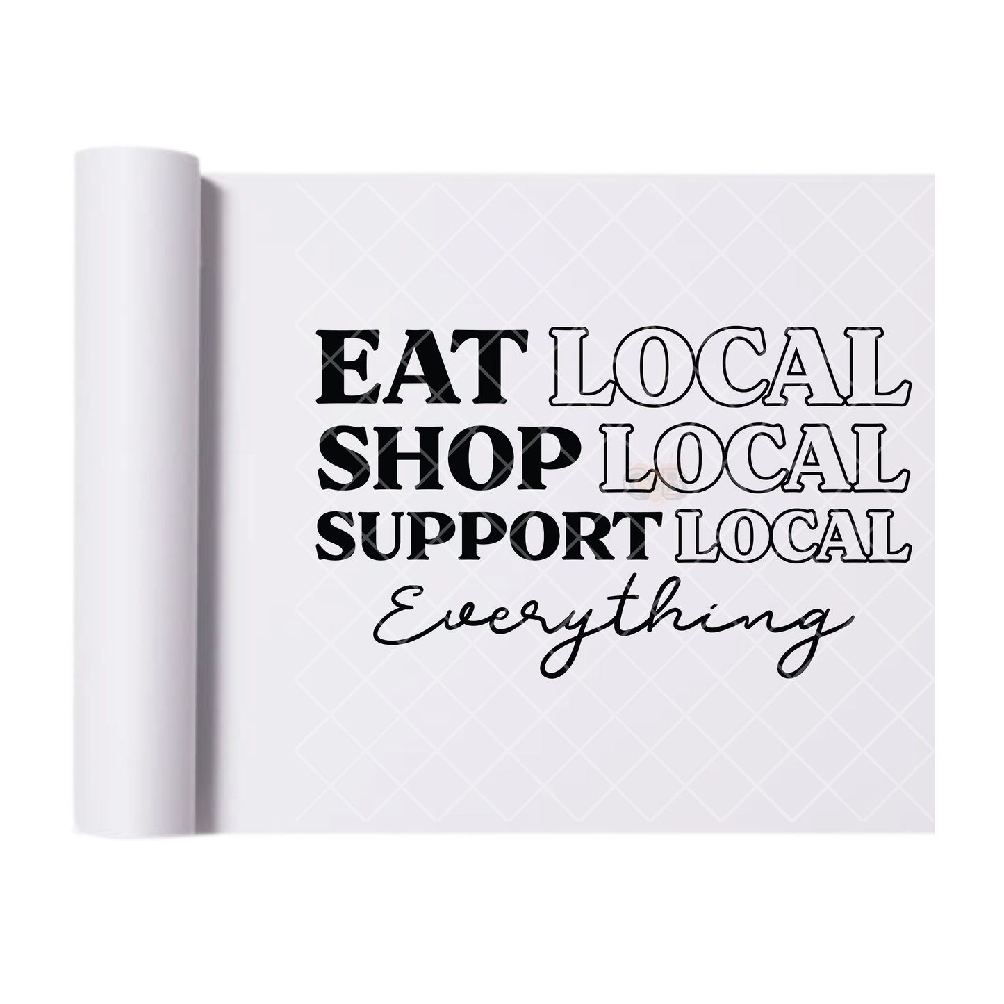 Eat Shop Support Local - Direct Print Film Transfer for Trendy T-Shirts, Cotton, Polyester & Blends - High-Quality Print