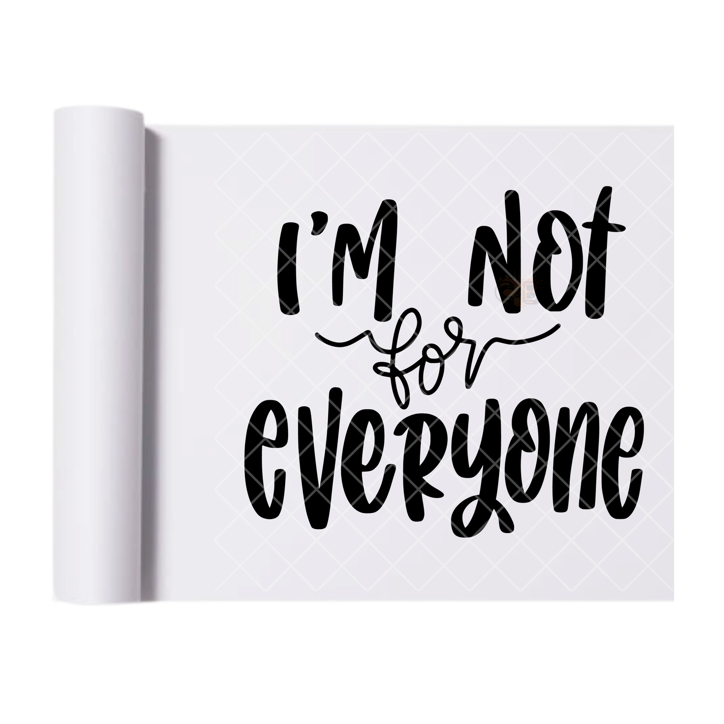 I’m Not For Everyone - Direct Print Film Transfer for T-Shirts, Cotton, Polyester & Blends - High-Quality Print