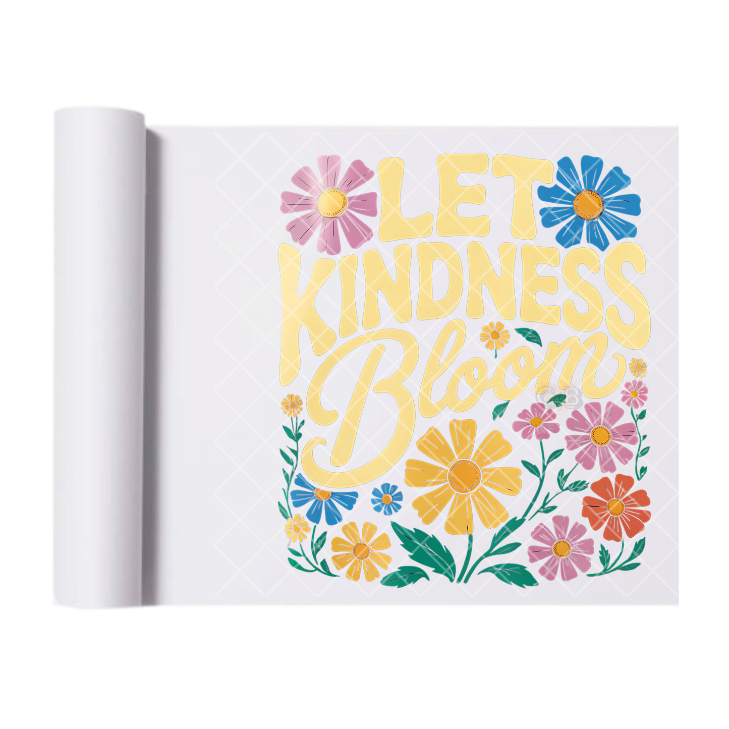 Let Kindness Bloom - Direct Print Film Transfer for Trendy T-Shirts, Cotton, Polyester & Blends - High-Quality Print