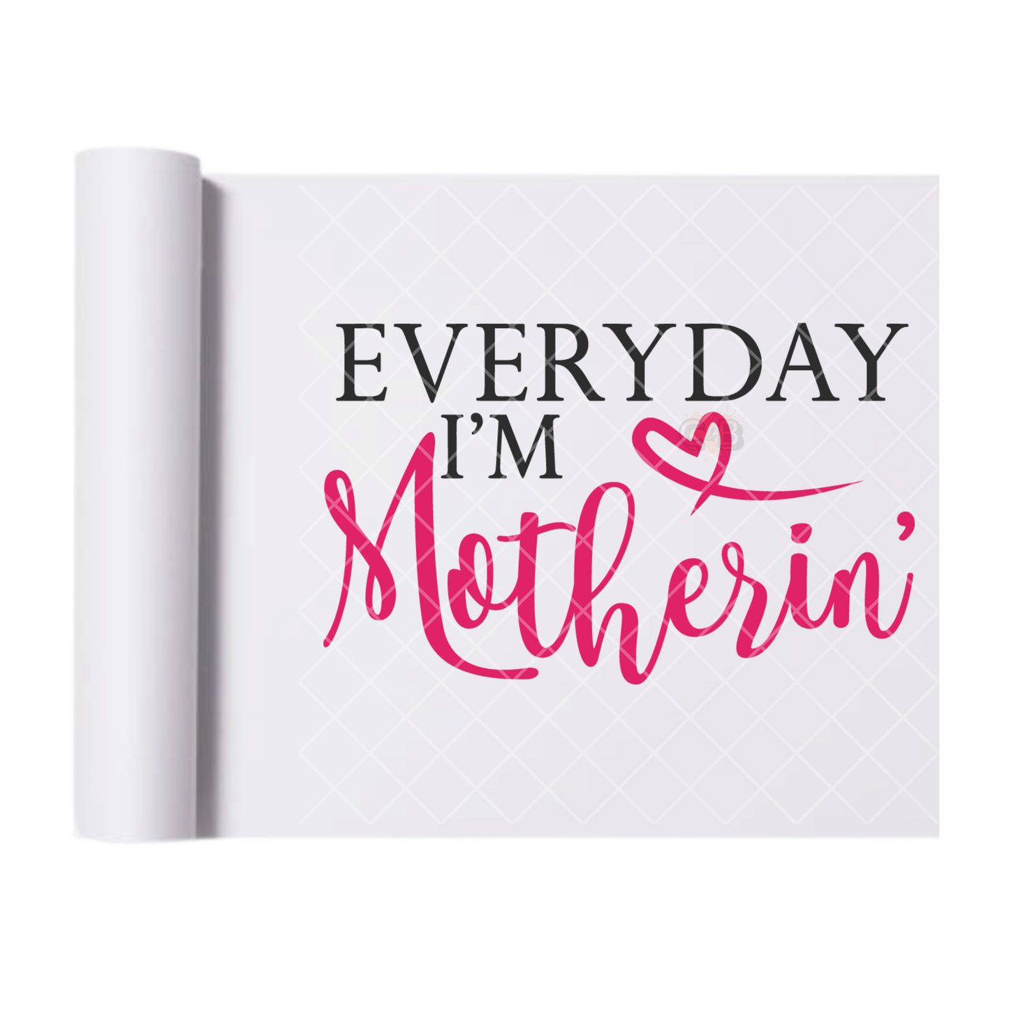 Everyday I’m Motherin - Direct Print Film Transfer for T-Shirts, Cotton, Polyester & Blends - High-Quality Print