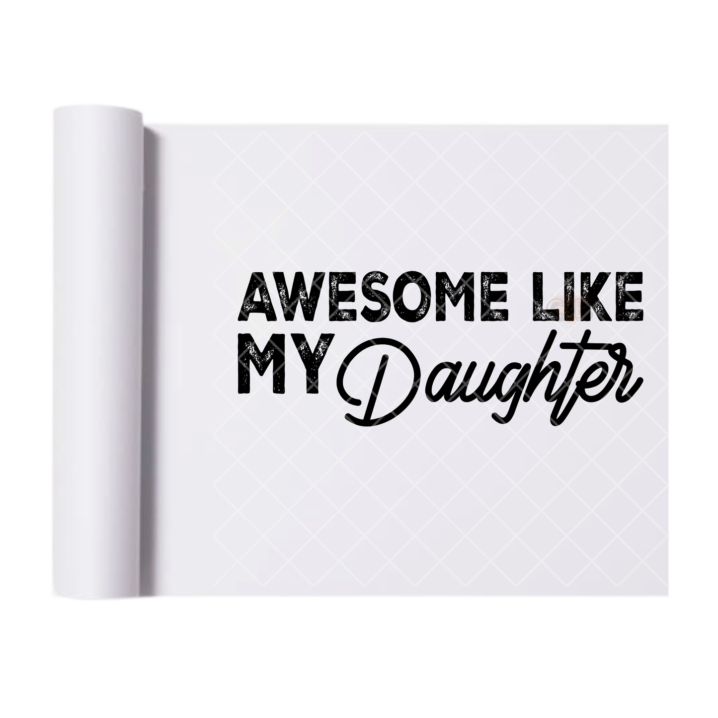 Awesome Like My Daughter - Direct Print Film Transfer for T-Shirts, Cotton, Polyester & Blends - High-Quality Print