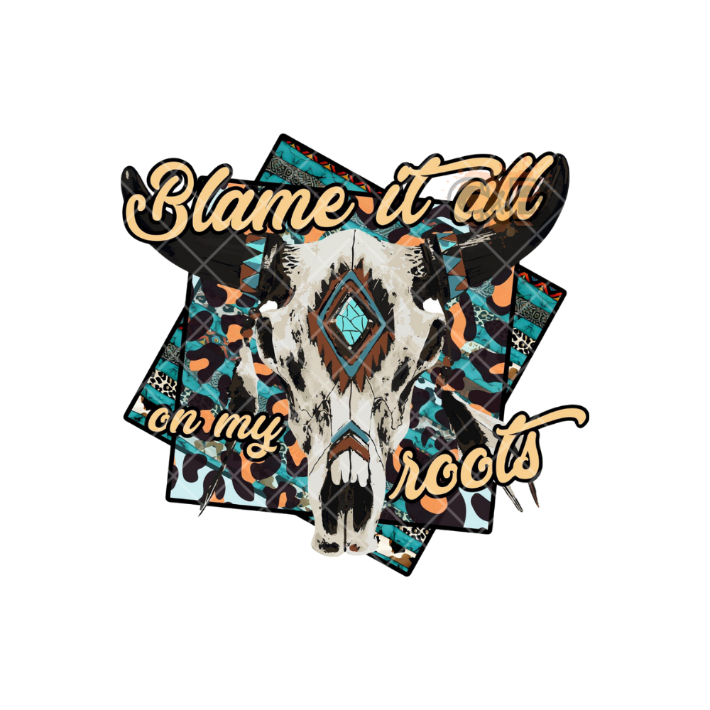 Blame It All On My Roots PNG