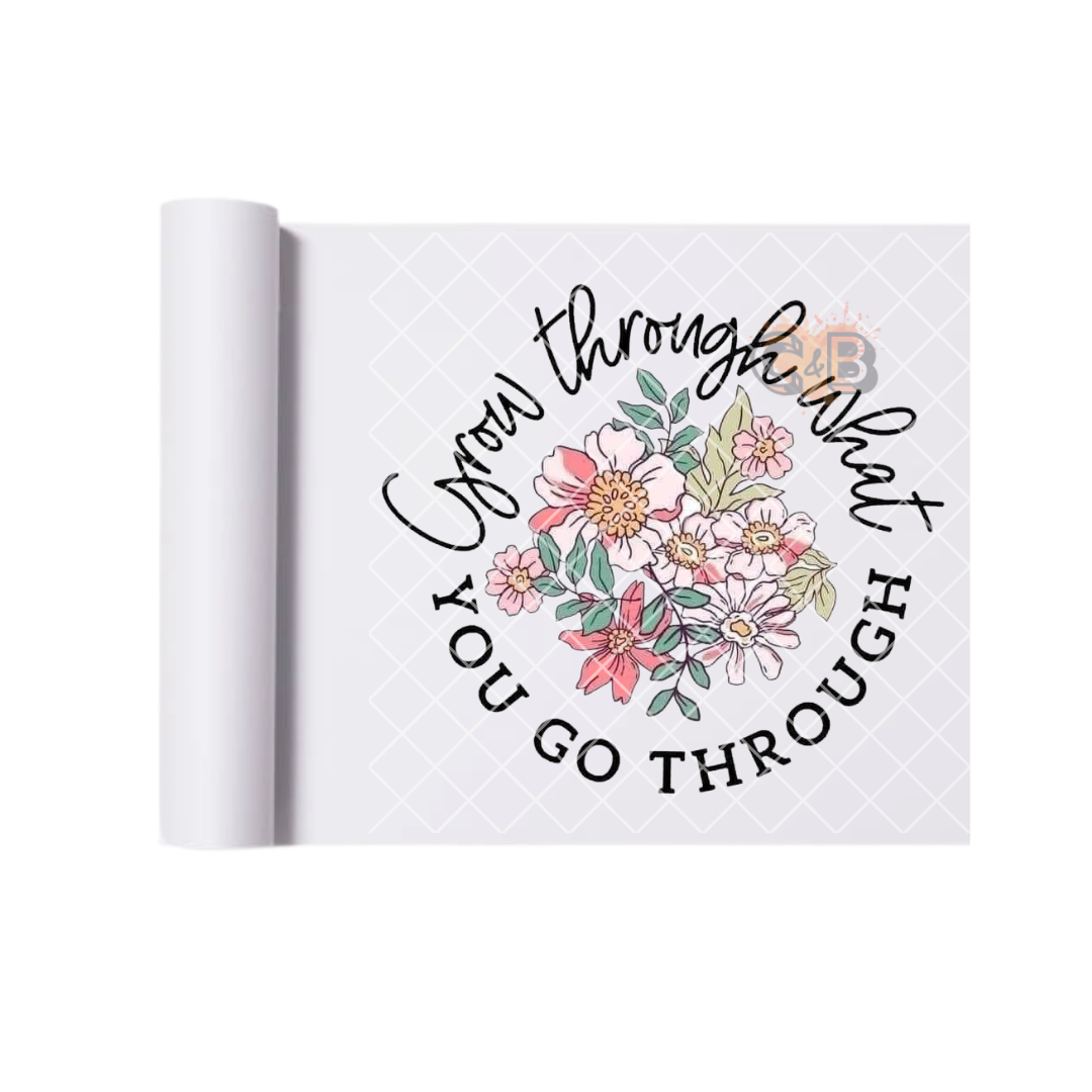 Grow Through What You Go Through DTF Transfer