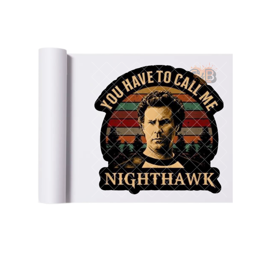 You Have To Call Me Nighthawk DTF Transfer