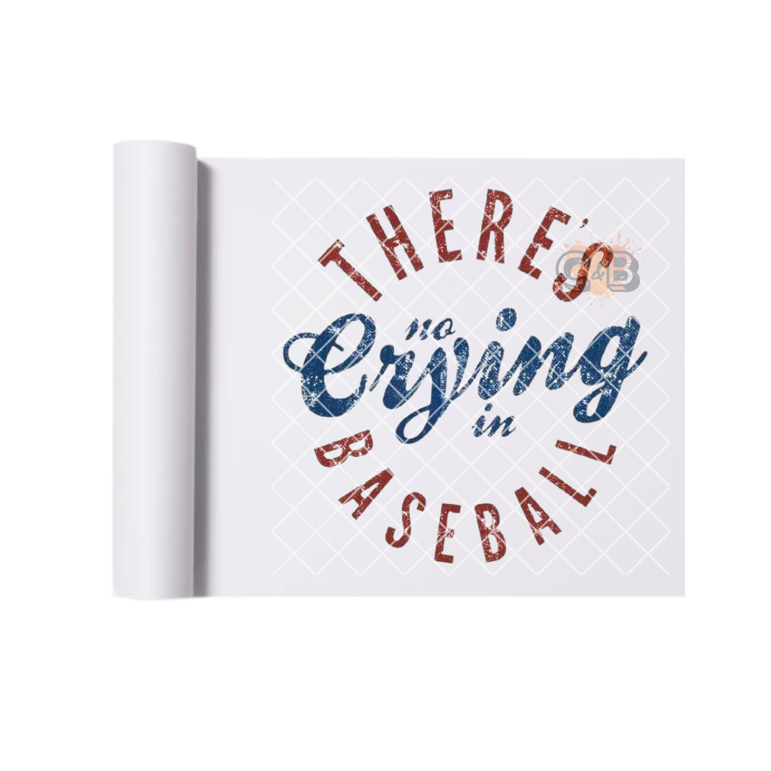 There's No Crying In Baseball DTF Transfer