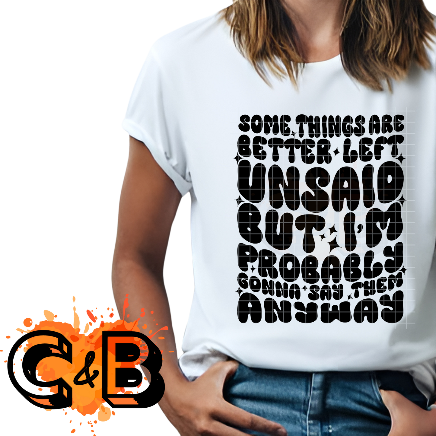 Gonna Sayt Them Anyways T-Shirt