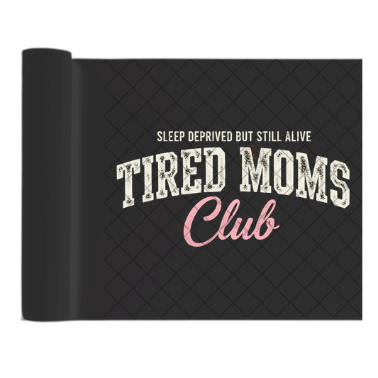 Tired Moms Club - Direct Print Film Transfer for T-Shirts, Cotton, Polyester & Blends - High-Quality Print