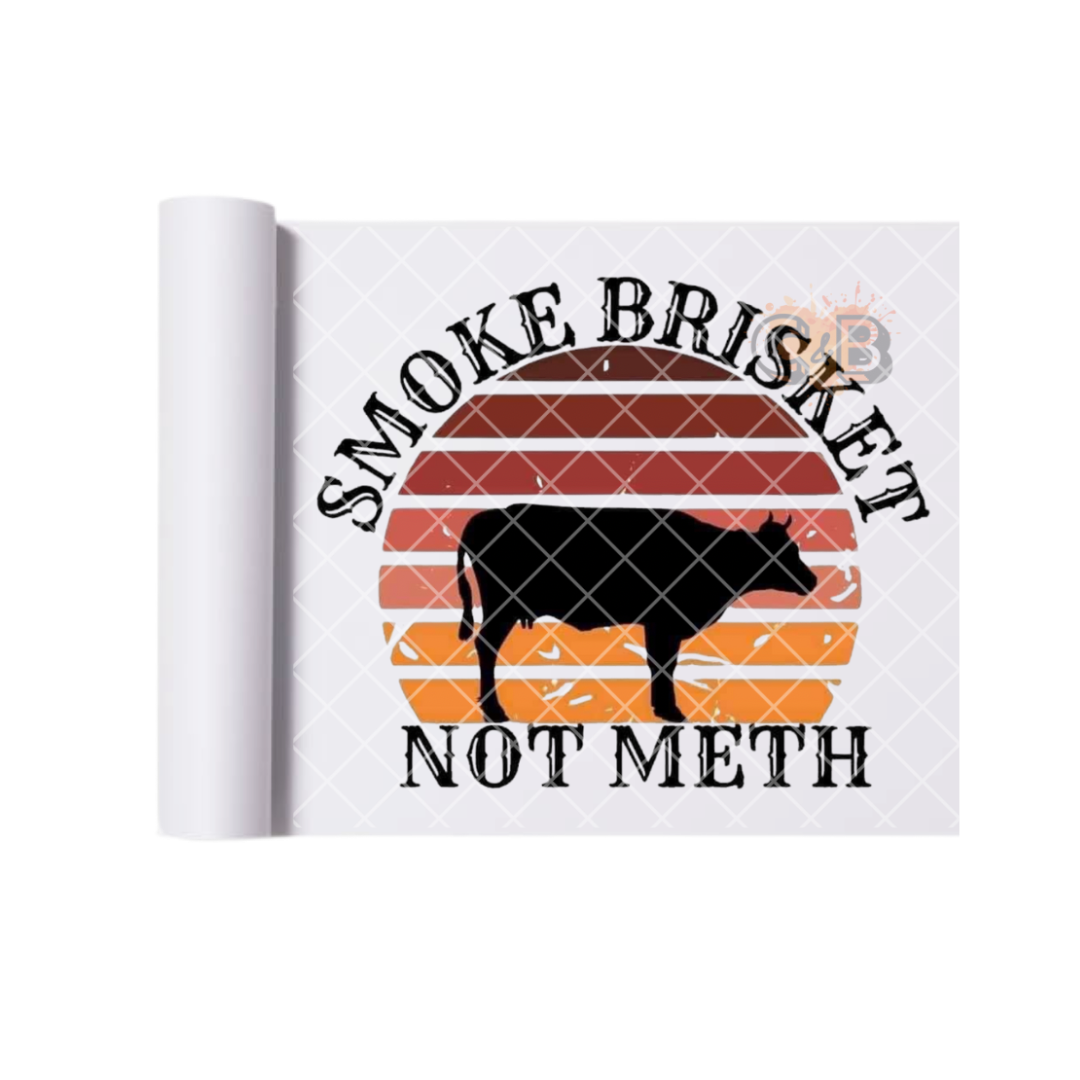 Smoke Brisket Not Meth DTF Transfer