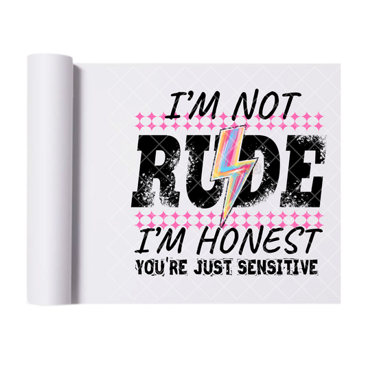 I’m Not Rude I’m Honest - Ready To Press Print Transfer for Apparel, Cotton, Polyester & Blends - High-Quality Print- Commercial Grade