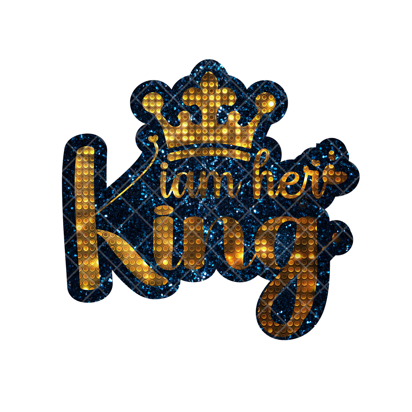 I Am Her King PNG File