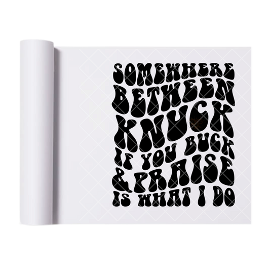 Somewhere Praise What I Do - Direct Print Film Transfer for Trendy T-Shirts, Cotton, Polyester & Blends - High-Quality Print