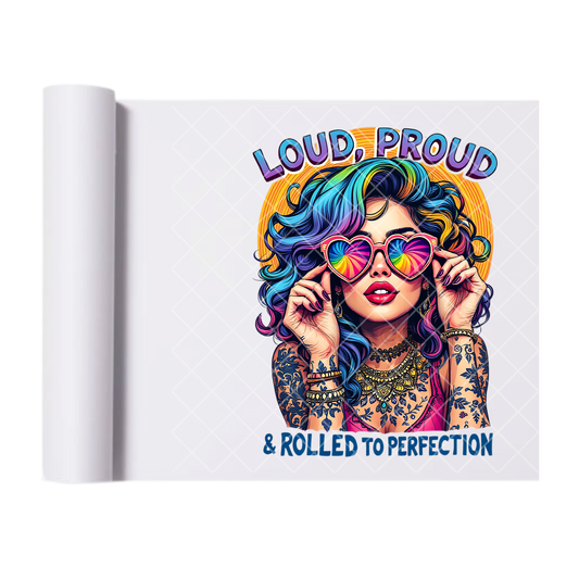 Loud, Proud, Perfection - Direct Print Film Transfer for T-Shirts, Cotton, Polyester & Blends - High-Quality Print