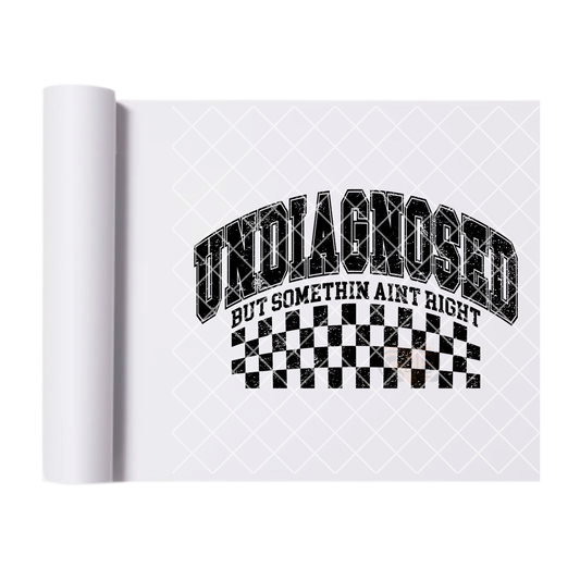 Undiagnosed something ain’t right DTF film t shirt transfer