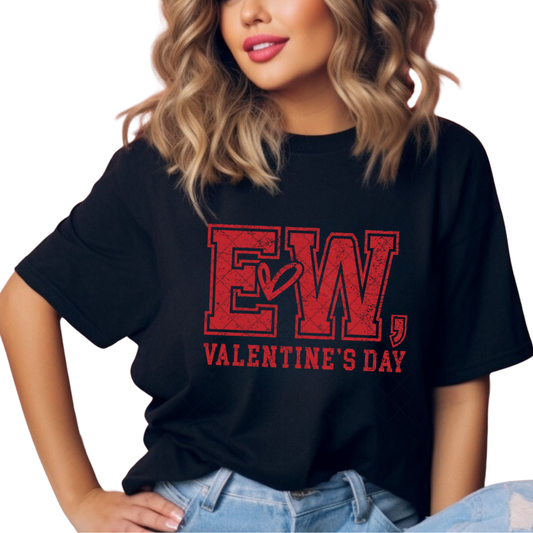 Ew Valentines Day - T-Shirt, Premium Graphic, Trendy T-Shirt for Casual Wear