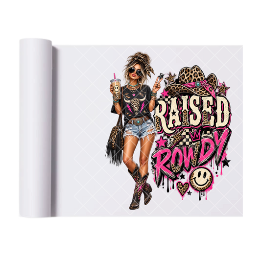 Raised Rowdy Gal - Ready To Press Print Transfer for Apparel, Cotton, Polyester & Blends - High-Quality Print- Commercial Grade