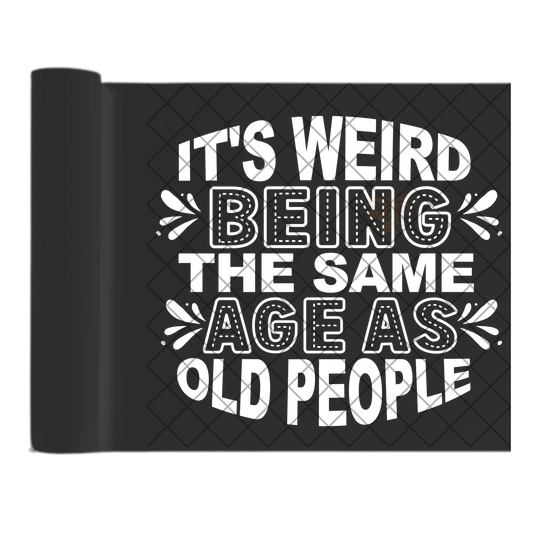 Being the same age is weird DTF film t shirt transfer