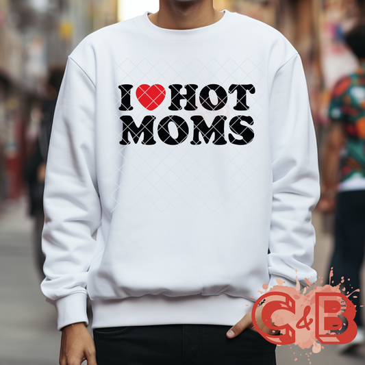 I Love Hot Moms T-Shirt