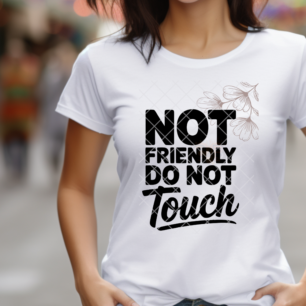 Not Friendly Do Not Touch - Premium Graphic T-Shirt for Casual Wear