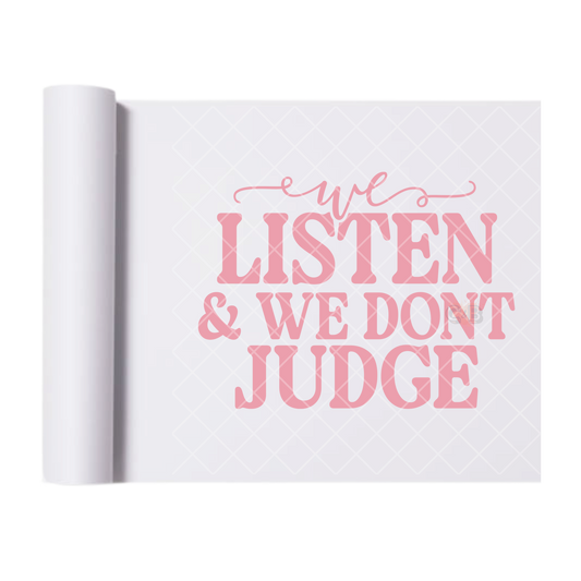 We Don’t Judge - Direct Print Film Transfer for T-Shirts, Cotton, Polyester & Blends - High-Quality Print