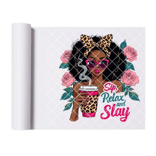 Sip relax and slay DTF transfer-high quality transfer for printing