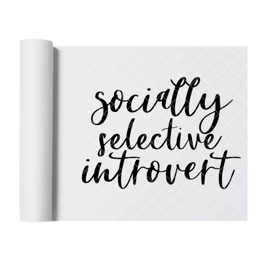 Socially Selective Introvert - Ready To Press Print Transfer for Apparel, Cotton, Polyester & Blends - High-Quality Print- Commercial Grade