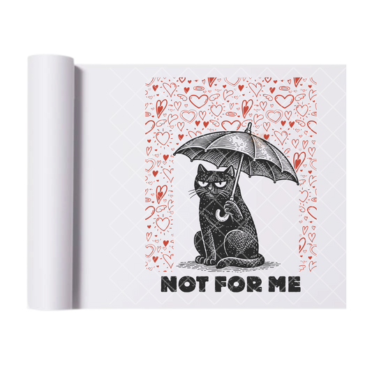 Not For Me - Direct Transfer Print, Ready To Press For T-Shirts, Cotton, Polyester & Blends - Tshirt Business Quality