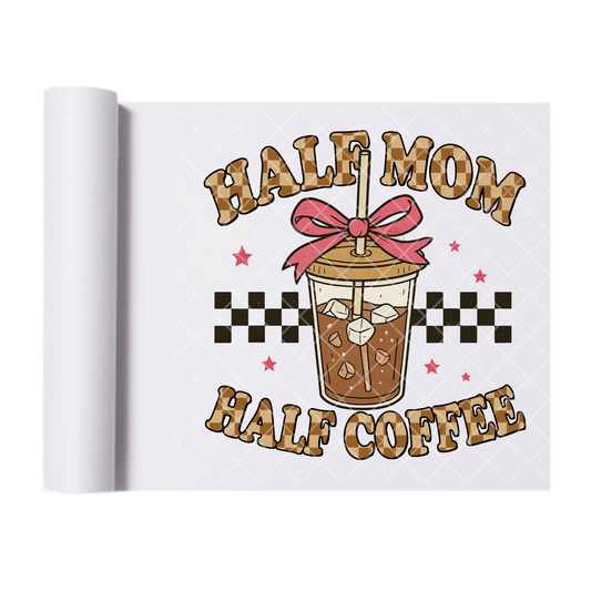 Half Mom Half Coffee - Direct Print Film Transfer for T-Shirts, Cotton, Polyester & Blends - High-Quality Print