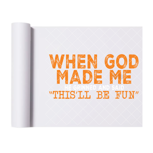 When God Made Me - Direct Print Film Transfer for T-Shirts, Cotton, Polyester & Blends - High-Quality Print