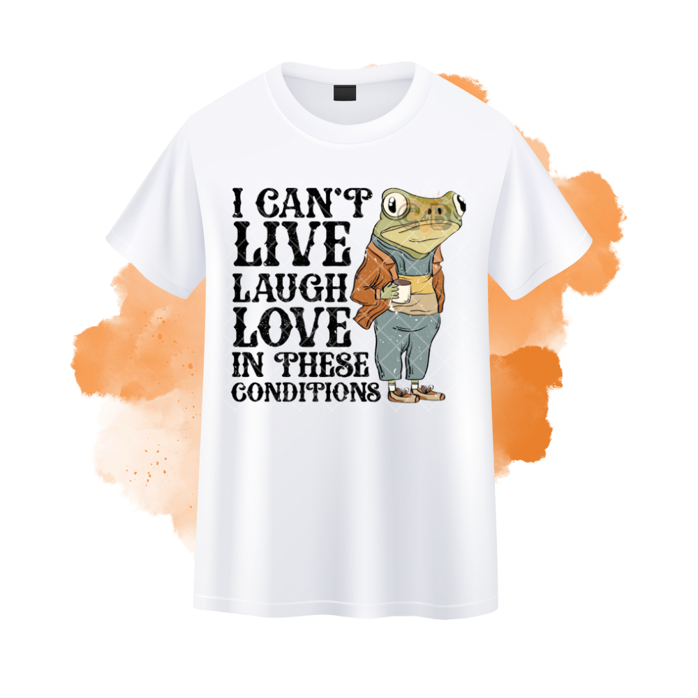 I Can’t Live Laugh Love T-Shirt