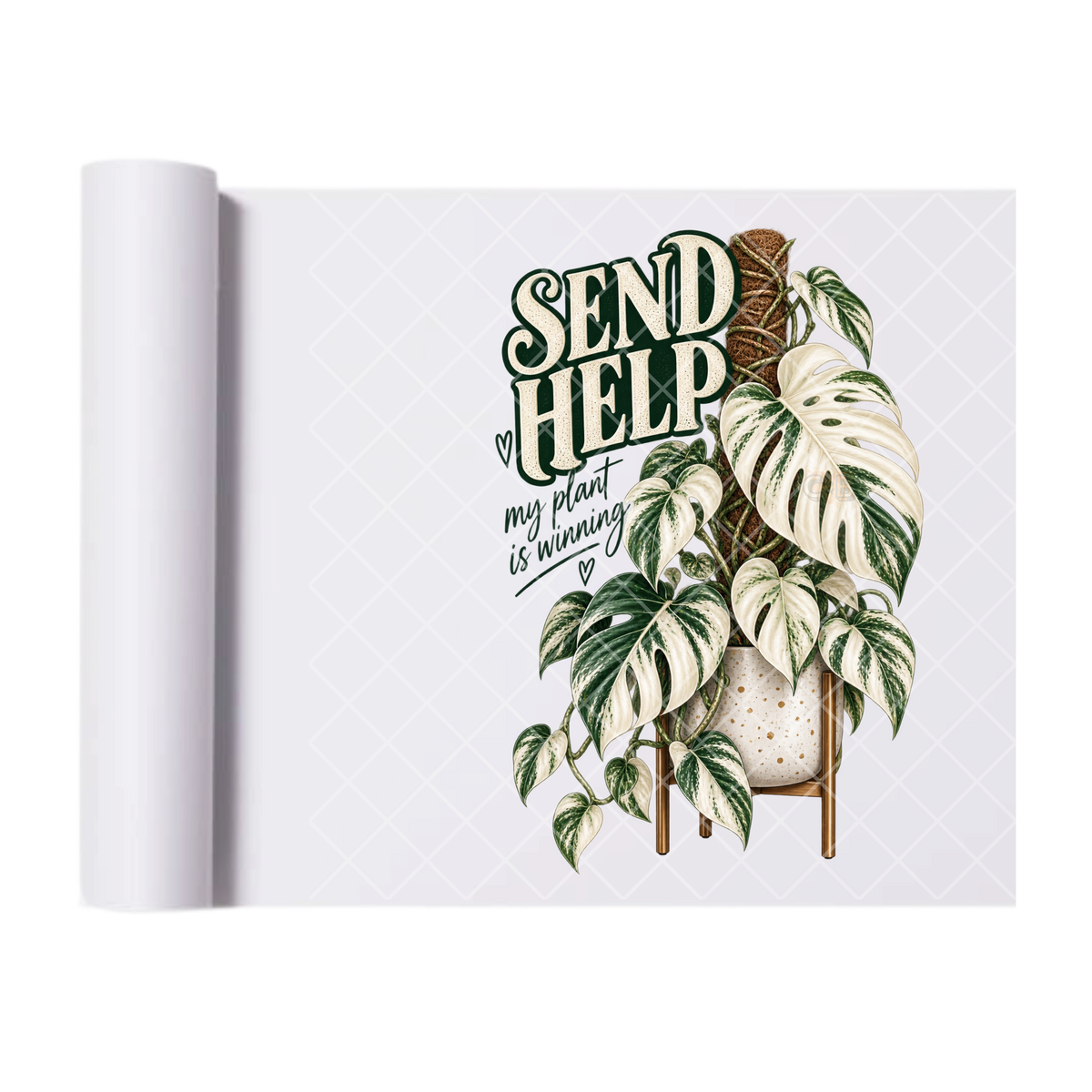 Send Help My Plant Is Winning Variegated Monstera - Ready To Press Print Transfer for Apparel, Cotton, Polyester & Blends - High-Quality Print- Commercial Grade