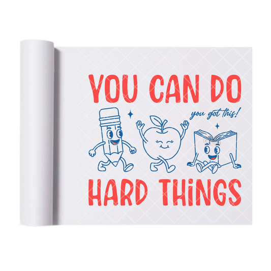 You Can Do Hard Things Outline - Direct Print Film Transfer for T-Shirts, Cotton, Polyester & Blends - High-Quality Print