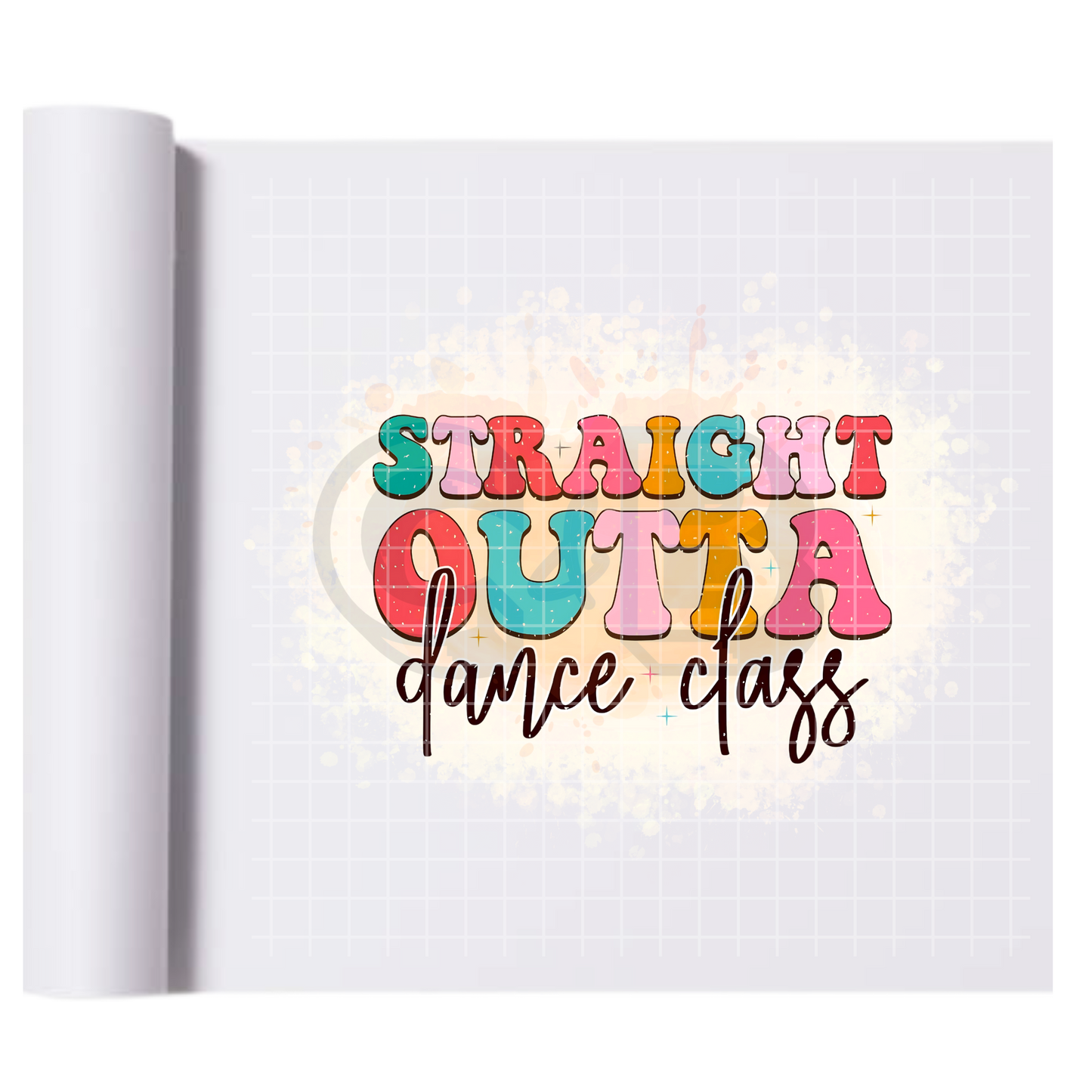 Straight Outta Dance Class DTF Transfer