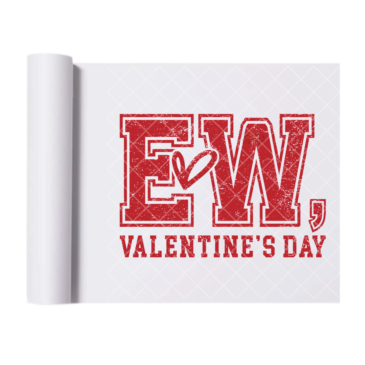 Ew Valentines Day - Direct Transfer Print, Ready To Press For T-Shirts, Cotton, Polyester & Blends - Tshirt Business Quality