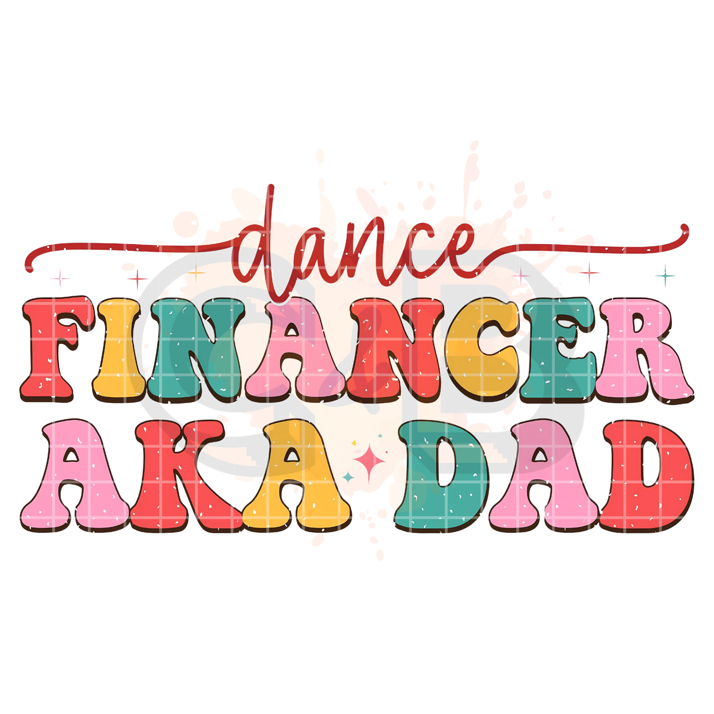 Dance Financer AKA Dad DTF Transfer