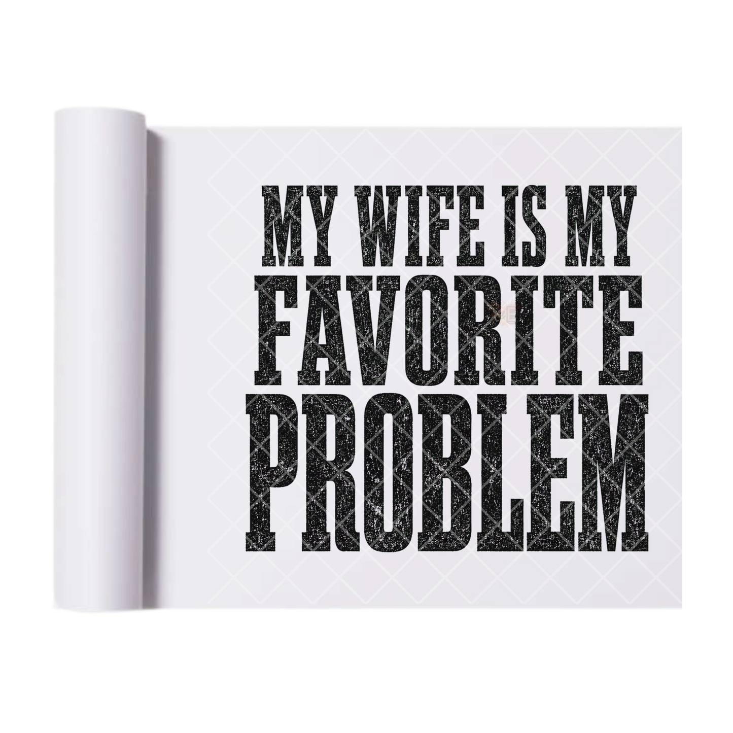 My Wife's Favorite - Ready To Press Print Transfer for Apparel, Cotton, Polyester & Blends - High-Quality Print- Commercial Grade